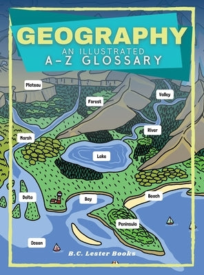 Geography: An Illustrated A-Z Glossary by Books, B. C. Lester
