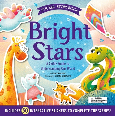 Bright Stars: A Child's Guide to Understanding Our World - Includes 30 Interactive Stickers to Complete the Scenes! by Ryazansky, Sergey