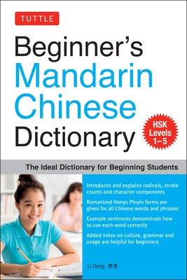 Beginner's Mandarin Chinese Dictionary: The Ideal Dictionary for Beginning Students [Hsk Levels 1-5, Fully Romanized] by Dong, Li