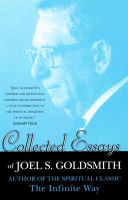 Collected Essays of Joel Goldsmith by Goldsmith, Joel S.