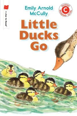 Little Ducks Go by McCully, Emily Arnold