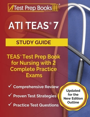 ATI TEAS 7 Study Guide: TEAS Test Prep Book for Nursing with 2 Complete Practice Exams [Updated for the New Edition Outline] by Rueda, Joshua