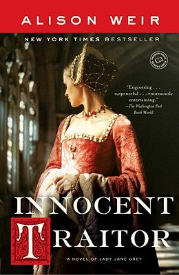 Innocent Traitor: A Novel of Lady Jane Grey by Weir, Alison