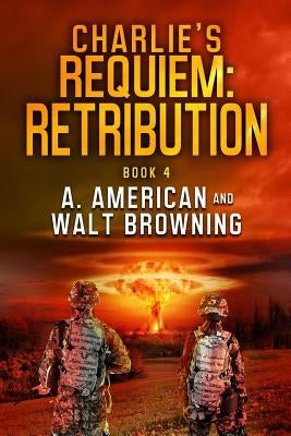 Charlie's Requiem: Retribution: Book 4 by American, Angery