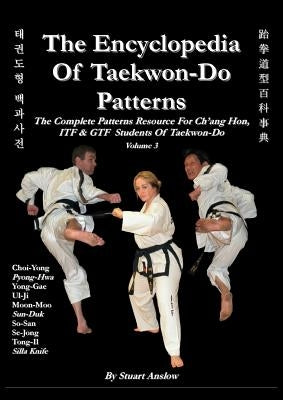 THE ENCYCLOPAEDIA OF TAEKWON-DO PATTERNS, Vol 3 by Anslow Paul, Stuart