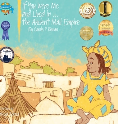 If You Were Me and Lived in...the Ancient Mali Empire: An Introduction to Civilizations Throughout Time by Roman, Carole P.