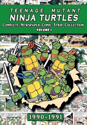 Teenage Mutant Ninja Turtles: Complete Newspaper Daily Comic Strip Collection Vol. 1 (1990-91) by Archives, Newspaper