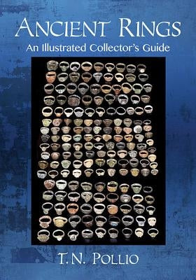 Ancient Rings: An Illustrated Collector's Guide by Pollio, T. N.