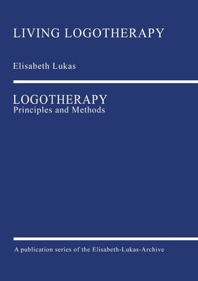 Logotherapy: Principles and Methods by Lukas, Elisabeth