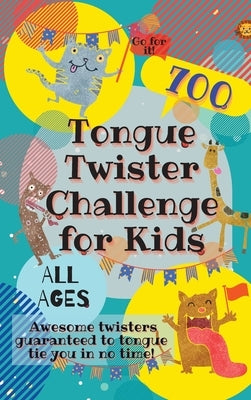 Tongue Twister Challenge for Kids: 700 Awesome Twisters Guaranteed to Tongue Tie You in No Time! by Lion, Laughing