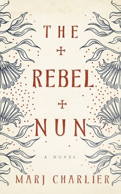 The Rebel Nun by Charlier, Marj