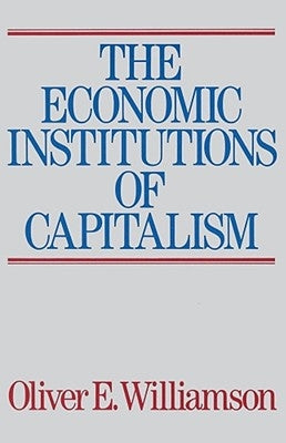 The Economic Intstitutions of Capitalism by Williamson, Oliver E.