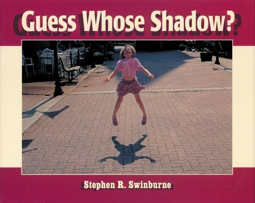 Guess Whose Shadow? by Swinburne, Stephen R.