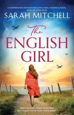 The English Girl: A heartbreaking and emotional World War 2 historical novel, based on a true story by Mitchell, Sarah