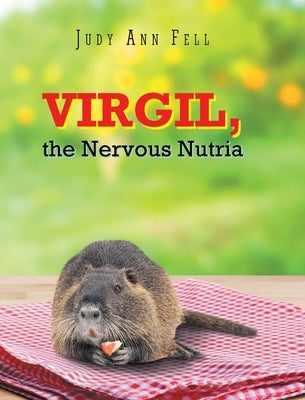 Virgil, the Nervous Nutria by Fell, Judy Ann