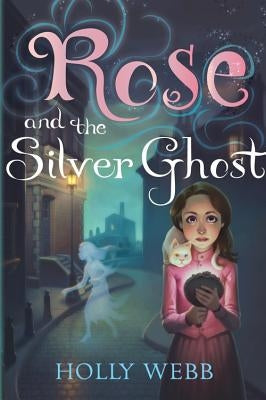 Rose and the Silver Ghost by Webb, Holly