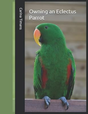 Owning an Eclectus Parrot by Timans, Carina