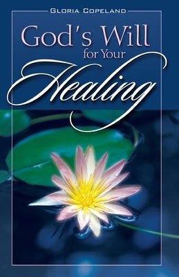 Gods Will for Your Healing by Copeland, Gloria