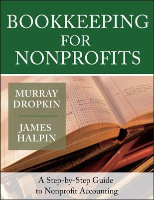 Bookkeeping for Nonprofits: A Step-By-Step Guide to Nonprofit Accounting by Halpin, James