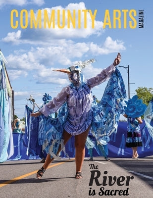 Community Arts Magazine: The River Is Sacred by Bennett, Rose