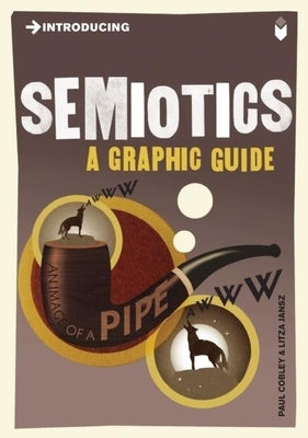 Introducing Semiotics: A Graphic Guide by Cobley, Paul