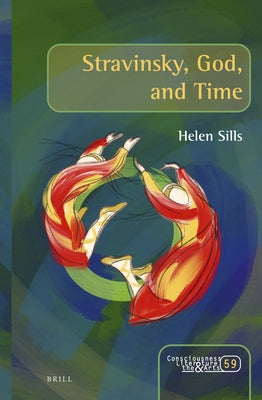 Stravinsky, God, and Time by Sills, Helen