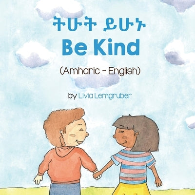 Be Kind (Amharic-English) by Lemgruber, Livia