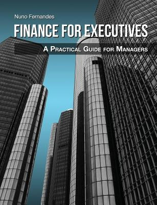 Finance for Executives: A Practical Guide for Managers by Fernandes, Nuno