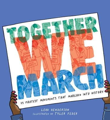 Together We March: 25 Protest Movements That Marched Into History by Henderson, Leah