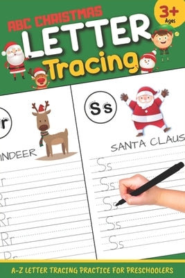 Letter Tracing: ABC Christmas: Letter Tracing Book, Practice For Kids, Ages 3-5, Alphabet Writing Practice by Nawara, J. K.