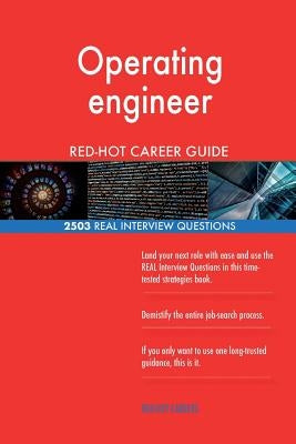 Operating engineer RED-HOT Career Guide; 2503 REAL Interview Questions by Careers, Red-Hot