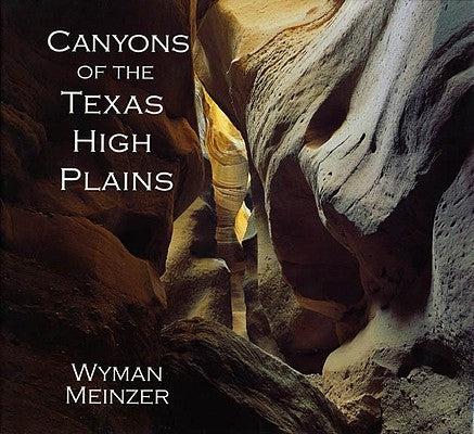 Canyons of the Texas High Plains by Meinzer, Wyman