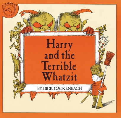 Harry and the Terrible Whatzit by Gackenbach, Dick