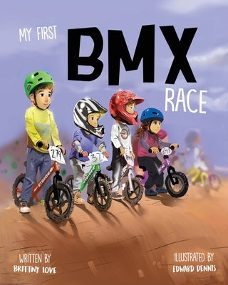 My First BMX Race by Love, Brittny