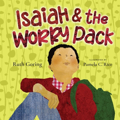Isaiah and the Worry Pack: Learning to Trust God with All Our Fears by Goring, Ruth