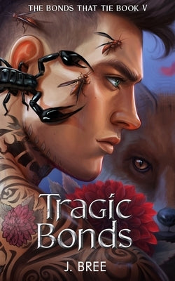 Tragic Bonds by Bree, J.