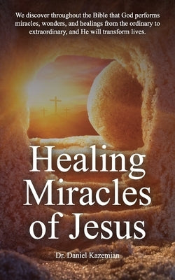 Healing Miracles of Jesus by Kazemian, Daniel