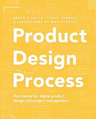 Product Design Process: The manual for Digital Product Design and Product Management by Franco, Tiago