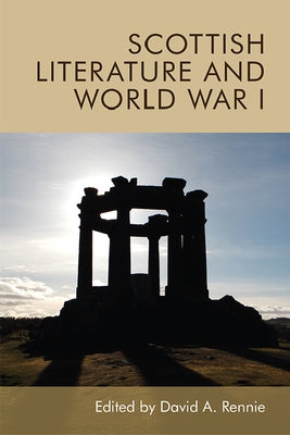 Scottish Literature and World War I by Rennie, David A.