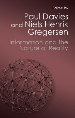 Information and the Nature of Reality: From Physics to Metaphysics by Davies, Paul