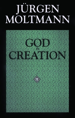 God in Creation by Moltmann, J&#252;rgen