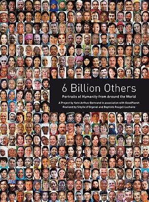 6 Billion Others: Portraits of Humanity from Around the World by Arthus-Bertrand, Yann