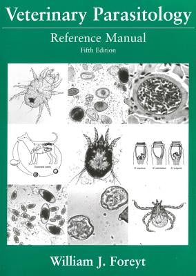 Veterinary Parasitology Reference Manual by Foreyt, William J.