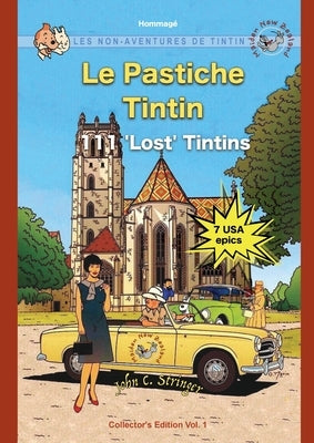 Le Pastiche Tintin, 111 'Lost' Tintins, Vol. 1: Les Non-Aventures de Tintin by Stringer, John Charles