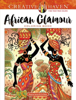 Creative Haven African Glamour Coloring Book by Sarnat, Marjorie
