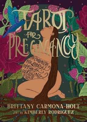Tarot for Pregnancy: A Companion for Radical Magical Birthing Folks by Carmona-Holt, Brittany