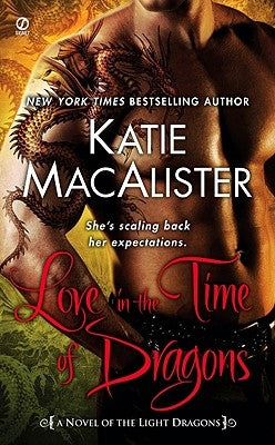 Love in the Time of Dragons by MacAlister, Katie