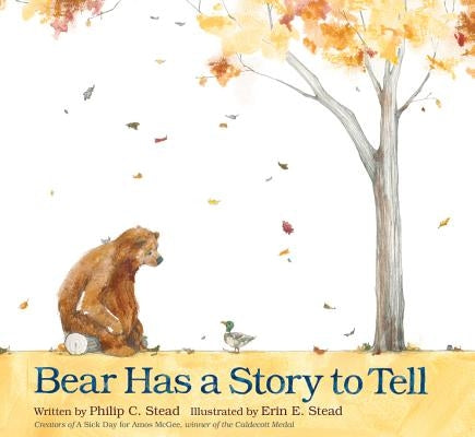 Bear Has a Story to Tell by Stead, Philip C.