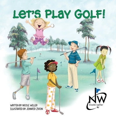 Let's Play Golf! by Weller, Nicole
