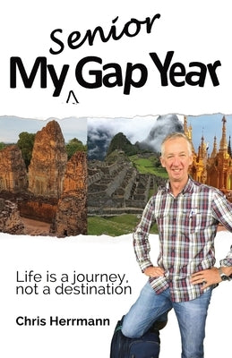 My Senior Gap Year by Herrmann, Chris